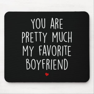 You Are Pretty Much My Favorite Boyfriend Funny Va Mouse Mat