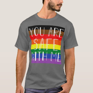 You Are SAFE With Me 4 T-Shirt