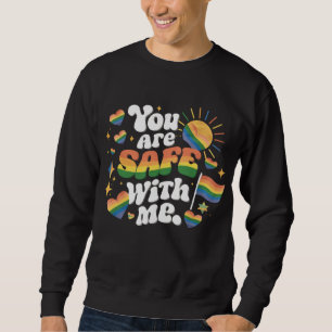 You are Safe with Me LGBT Rainbow Gay Sweatshirt