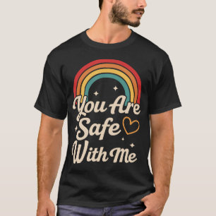 You Are Safe With Me Rainbow Lgbt Lesbian Gay T-Shirt