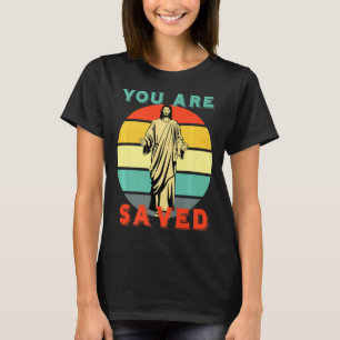 You Are Saved Spread The Good News Of Jesus 1 T-Shirt