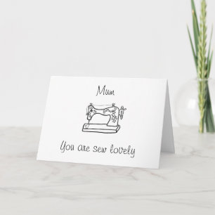 You are sew lovely mother’s day card for mum