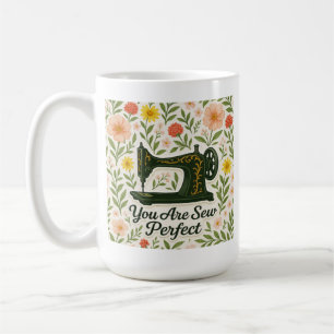 You Are Sew Perfect floral antique sewing machine  Coffee Mug