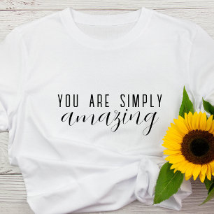 You Are Simply Amazing   Positive Motivational T-Shirt