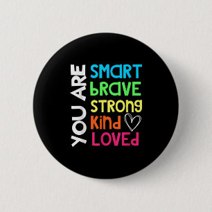 You Are Smart Brave Strong Kind Loved Motivation T 6 Cm Round Badge