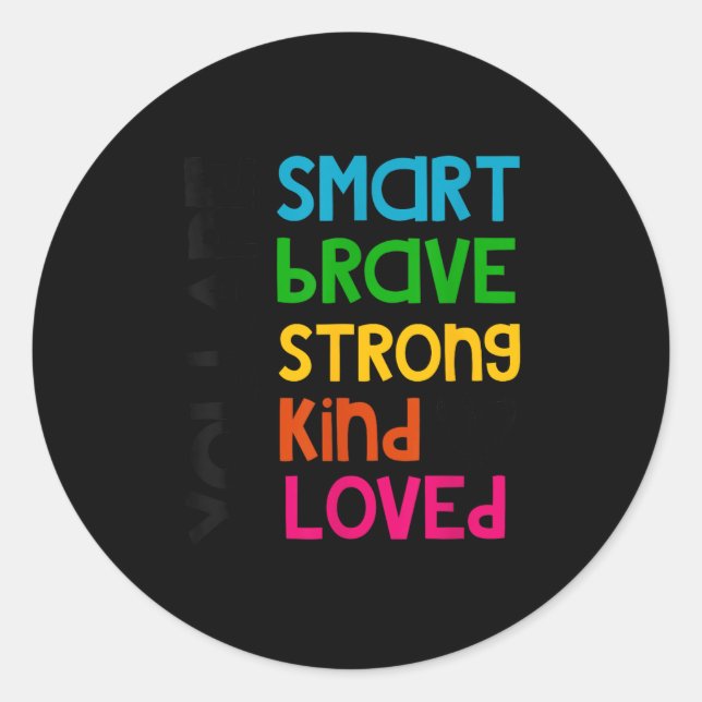 You Are Smart Brave Strong Kind Loved Motivation T Classic Round Sticker (Front)
