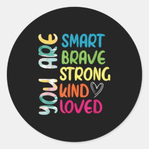 You Are Smart Brave Strong Kind Loved Motivation T Classic Round Sticker