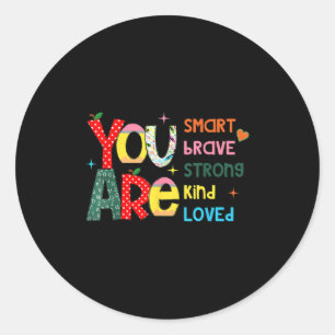 You Are Smart Brave Strong Kind Loved Motivation T Classic Round Sticker