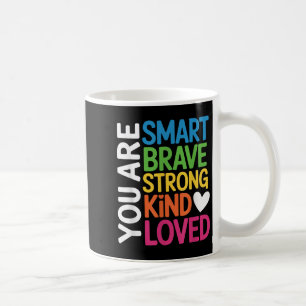 You Are Smart Brave Strong Kind Loved Motivation T Coffee Mug