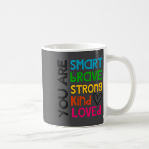 You Are Smart Brave Strong Kind Loved Motivation T Coffee Mug