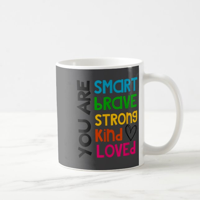 You Are Smart Brave Strong Kind Loved Motivation T Coffee Mug (Right)