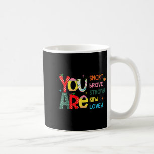 You Are Smart Brave Strong Kind Loved Motivation T Coffee Mug