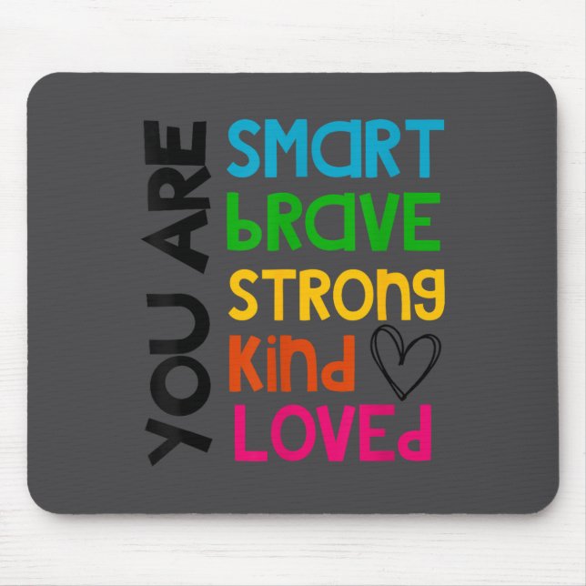 You Are Smart Brave Strong Kind Loved Motivation T Mouse Mat (Front)
