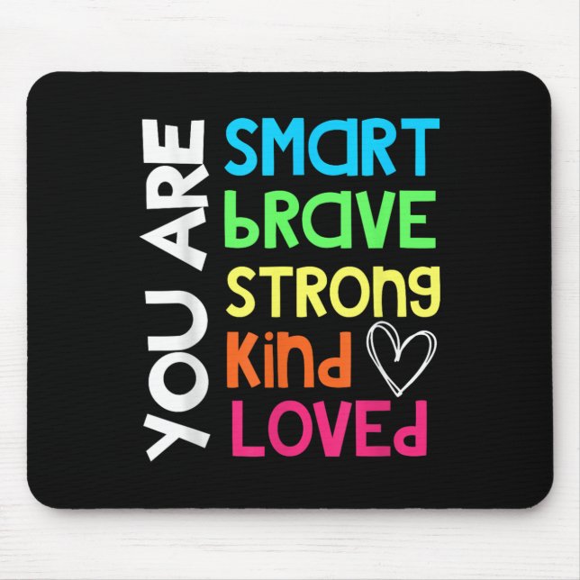You Are Smart Brave Strong Kind Loved Motivation T Mouse Mat (Front)