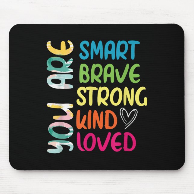 You Are Smart Brave Strong Kind Loved Motivation T Mouse Mat (Front)