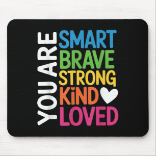 You Are Smart Brave Strong Kind Loved Motivation T Mouse Mat