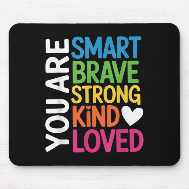 You Are Smart Brave Strong Kind Loved Motivation T Mouse Mat (Front)