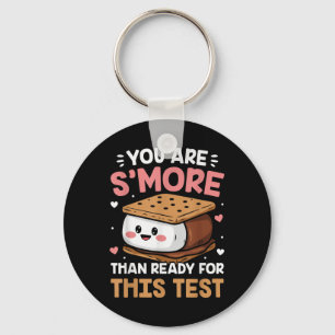 You Are Smore Than Ready For This Test Test Day Te Key Ring