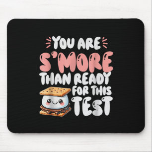 You Are Smore Than Ready For This Test Test Day Te Mouse Mat