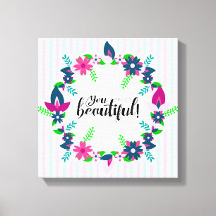 You are so Beautiful! Canvas Print
