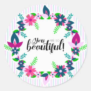 You are so Beautiful! Classic Round Sticker