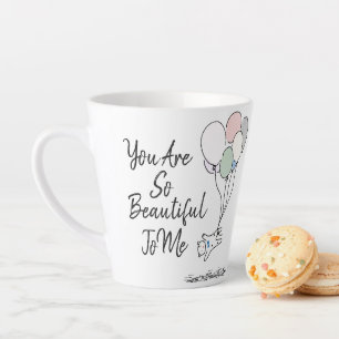 You Are So Beautiful To Me  Latte Mug