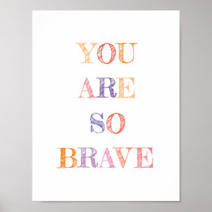 You Are So Brave Quote Colours Poster