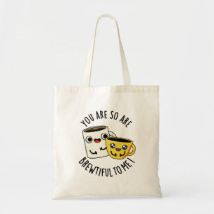 You Are So Brewtiful To Me Funny Coffee Pun  Tote Bag