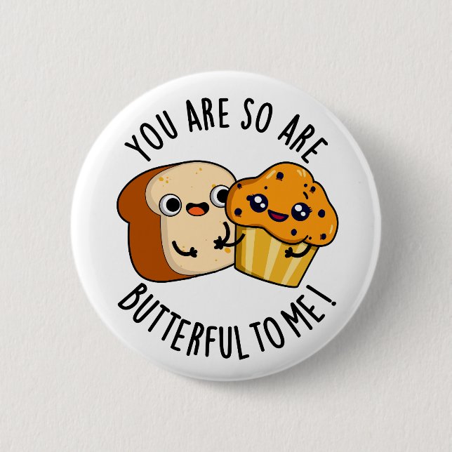 You Are So Butterful To Me Funny Food Pun  6 Cm Round Badge (Front)