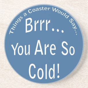 You are So Cold Coaster