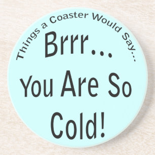 You are So Cold Light Coaster