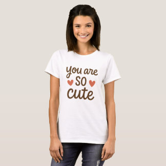 You Are So Cute Design – Adorable Aesthetic  T-Shirt