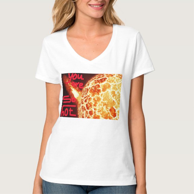 YOU ARE SO HOT T-Shirt (Front)