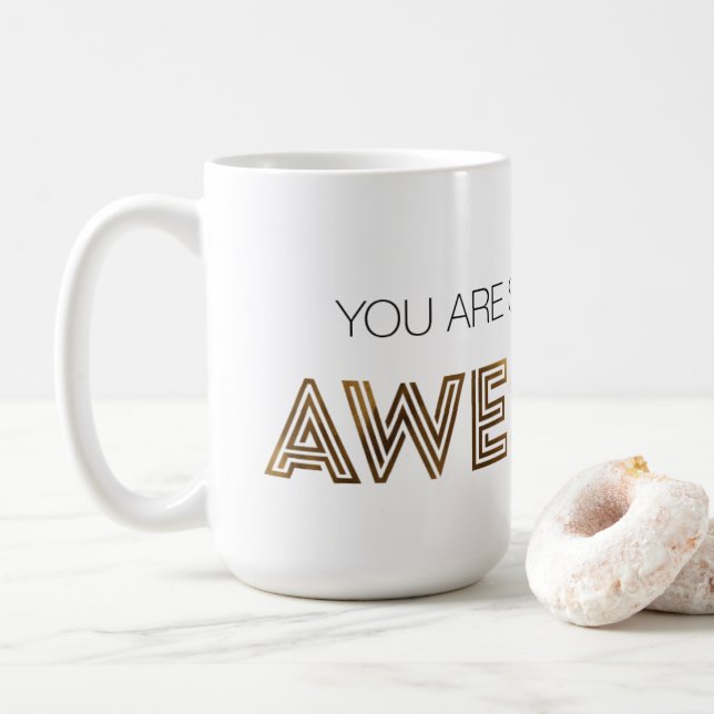 You Are So Incredibly Awesome Mug (With Donut)
