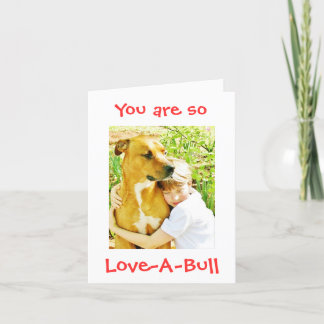 You are so Love-A-Bull Pitbull Love Card Notecard