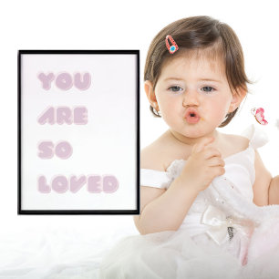 You Are So Loved Baby Girl Poster