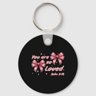 You Are So Loved Coquette John 316 Christian Bow V Key Ring