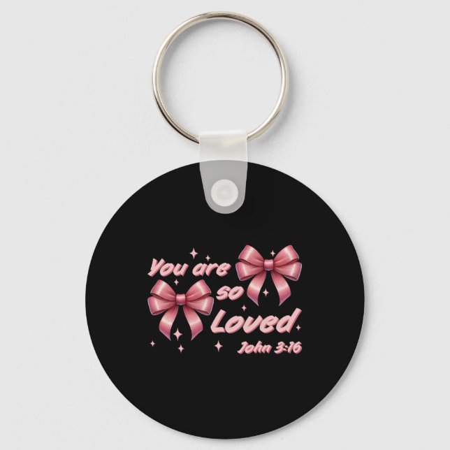 You Are So Loved Coquette John 316 Christian Bow V Key Ring (Front)