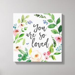 You Are So Loved Floral Watercolor Canvas Art