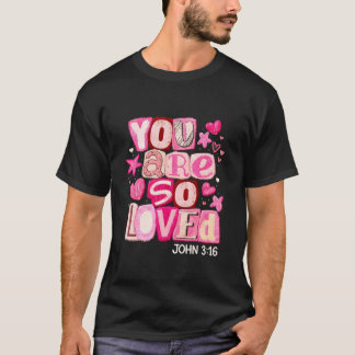 You are So Loved John 316 Pink Cute Christian Desi T-Shirt