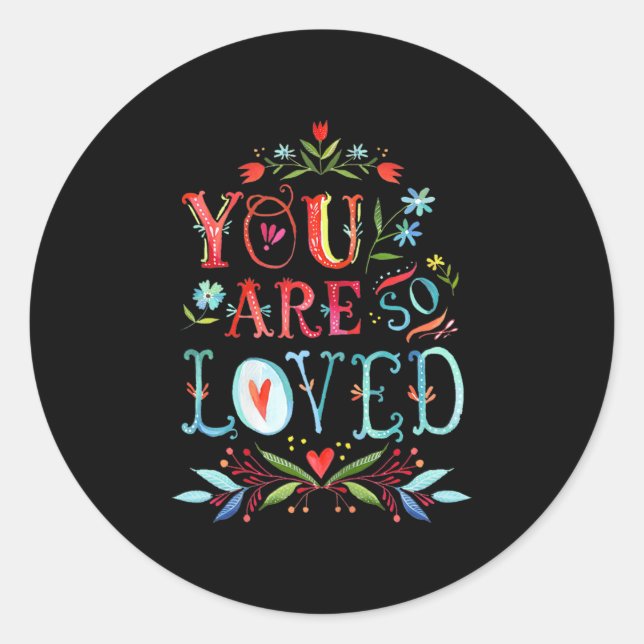 You Are So Loved Motivational Quote  Classic Round Sticker (Front)