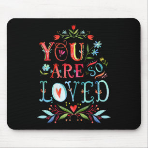 You Are So Loved Motivational Quote  Mouse Mat