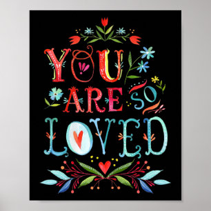 You Are So Loved Motivational Quote  Poster