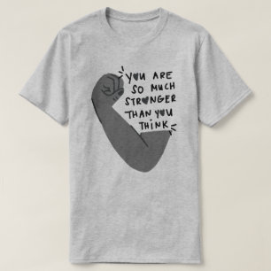 You Are So Stronger Than You Think Empowerment  T-Shirt