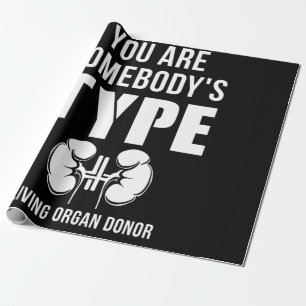 You Are Somebody's Type Living Organ Donor Kidney Wrapping Paper