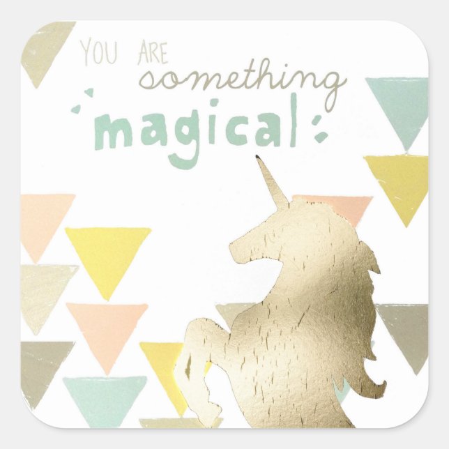 You Are Something Magical Gold Unicorn Square Sticker (Front)