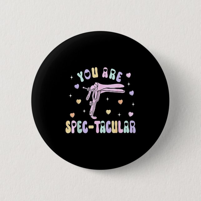You Are Spec-tacular Speculum Obgyn Valentine Day  6 Cm Round Badge (Front)
