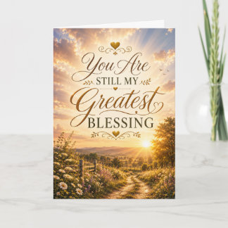 You Are Still My Greatest Blessing Anniversary Card