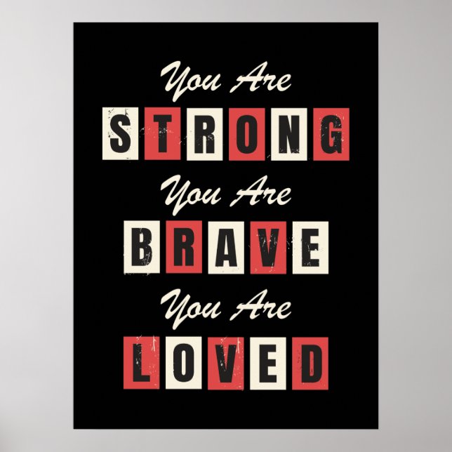 You are strong! You are Brave! You are Loved! Poster (Front)