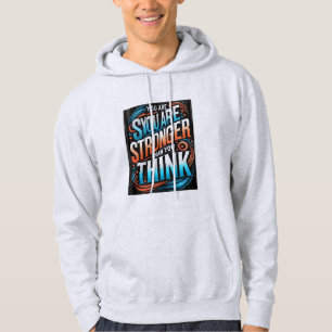 You Are Stronger Than You Think - Hoodie